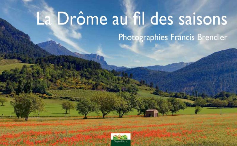 La Drôme au fil des saisons de Francis Brendler Nature flore paysages